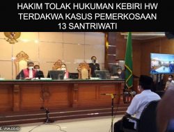 HAKIM TOLAK HUKUMAN KEBIRI HW, TERDAKWA KASUS PEMERKOSAAN 13 SANTRIWATI