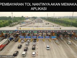 PEMBAYARAN TOL NANTINYA AKAN MEMAKAI APLIKASI